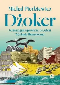 Ostatnia szansa Dżoker. Sensacyjna opowieść o Gdyni