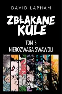Dodaj do koszyka Zbłąkane kule. Tom 3. Nierozwaga swawoli