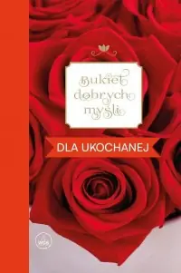 Bukiet dobrych myśli - dla ukochanej Wysoka jakość