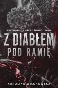 Z diabłem pod ramię. Psychopaci z Areny Śmierci. Tom 1 Nie przegap
