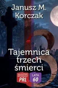 Tajemnica trzech śmierci. Seria: Najlepsze kryminały PRL. Lata 60 Oferta