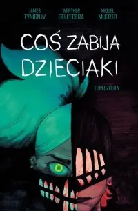 Łatwy zwrot Coś zabija dzieciaki. Tom 6