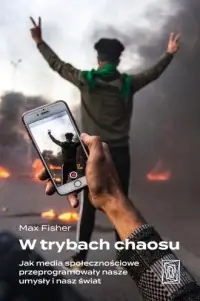 Dodaj do koszyka W trybach chaosu. Jak media społecznościowe przeprogramowały nasze umysły i nasz świat