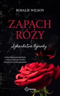Obniżka ceny Zapach róży. Szkarłatne Ogrody