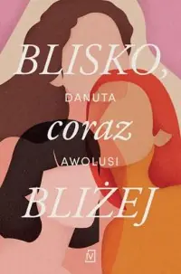Blisko, coraz bliżej Dodaj do koszyka