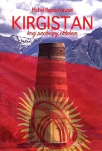 Kirgistan. Kraj pachnący chlebem Kup teraz