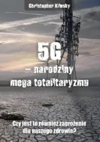 Promocja 5G narodziny mega totalitaryzmu. Czy jest to również zagrożenie dla naszego zdrowia?