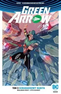 Super okazja Green Arrow. Szmaragdowy banita. Tom 3