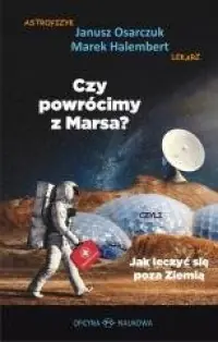 Wyjątkowa oferta Czy powrócimy z Marsa? Czyli jak leczyć się poza ziemią?