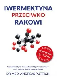 Ostatnie sztuki Iwermektyna przeciwko rakowi. Jak iwermektyna, fenbendazol i błękit metylenowy mogą zmienić terapię nowotworową