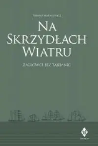 Na skrzydłach wiatru. żaglowce bez tajemnic Kup teraz