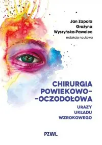 Chirurgia powiekowo-oczodołowa. Urazy układu wzrokowego Darmowa dostawa