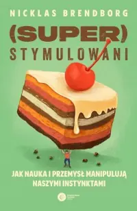 Superstymulowani. Jak nauka i przemysł manipulują naszymi instynktami Ostatnie sztuki