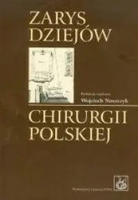 Dostępne od ręki Zarys dziejów chirurgii polskiej