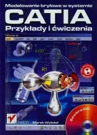 Kup online Modelowanie bryłowe w systemie CATIA. Przykłady i ćwiczenia