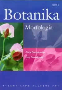 Ostatnia szansa Botanika. Tom 1. Morfologia