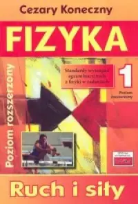 Fizyka 1. Ruch i siły. Poziom rozszerzony Tylko dziś
