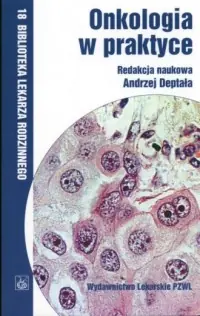 Dodaj do koszyka Onkologia w praktyce. Seria: Biblioteka lekarza rodzinnego. Tom 18