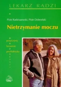Ostatnia szansa Nietrzymanie moczu. Seria: Lekarz radzi