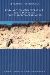 Kemy jako wskaźnik deglacjacji Niziny Podlaskiej podczas zlodowacenia Warty Łatwy zwrot