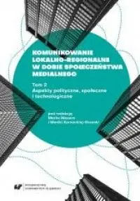 Obniżka ceny Komunikowanie lokalno-regionalne w dobie społeczeństwa medialnego. Tom 2
