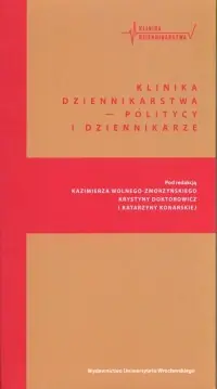 Ostatnie sztuki Klinika Dziennikarstwa - Politycy i dziennikarze