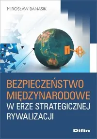 Bestseller Bezpieczeństwo międzynarodowe w erze strategicznej rywalizacji