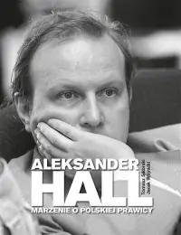 Aleksander Hall. Marzenie o polskiej prawicy Promocja
