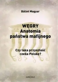 Węgry anatomia państwa mafijnego Wybór klientów