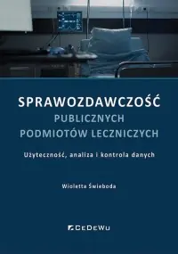 Hit cenowy Sprawozdawczość publicznych podmiotów leczniczych - użyteczność, analiza i kontrola danych