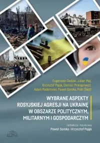 Najlepsza cena Wybrane aspekty rosyjskiej agresji na Ukrainę w obszarze politycznym, militarnym i gospodarczym