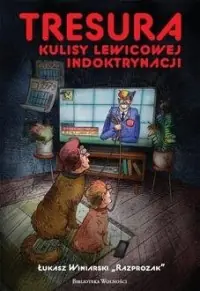 Tresura. Kulisy lewicowej indoktrynacji Szybka wysyłka