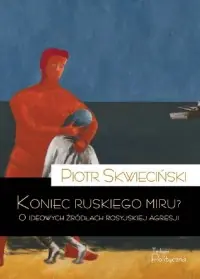 Ekspresowa dostawa Koniec ruskiego miru? O ideowych źródłach rosyjskiej agresji