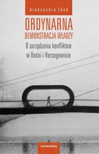 Bezpieczna płatność Ordynarna demonstracja władzy. O zarządzaniu konfliktem w Bośni i Hercegowinie