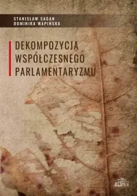 Dekompozycja współczesnego parlamentaryzmu Zamów dziś