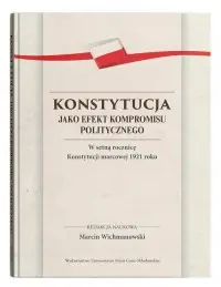 Konstytucja jako efekt kompromisu politycznego. W setną rocznicę Konstytucji marcowej 1921 roku Hit sprzedaży