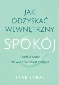 Cena promocyjna Jak odzyskać wewnętrzny spokój i radzić sobie we współczesnym świecie