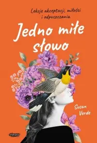 Premium Jedno miłe słowo Lekcje akceptacji, miłości i odpuszczania