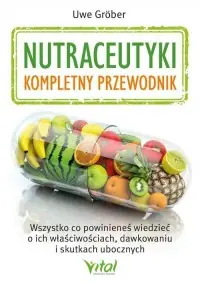 Nutraceutyki - kompletny przewodnik Bezpieczne zakupy