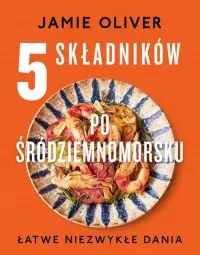 5 składników po śródziemnomorsku Łatwy zwrot