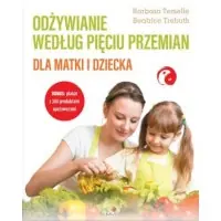 Odżywianie według Pięciu Przemian dla matki i dziecka Ostatnie sztuki
