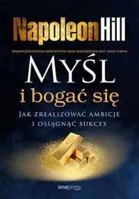 Myśl i bogać się. Jak zrealizować ambicje i osiągnąć sukces Super okazja