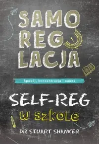 Samoregulacja w szkole SELF-REG Spokój, koncentracja, nauka Ekspresowa dostawa