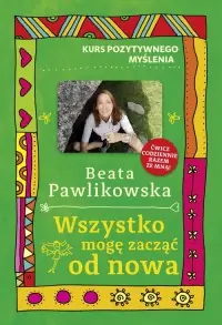 Wszystko mogę zacząć od nowa. Kurs pozytywnego myślenia Ostatnia szansa