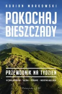 Pokochaj Bieszczady. Przewodnik na tydzień Wyjątkowa oferta