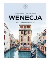 Wenecja. Mały atlas hedonistyczny Zamów dziś