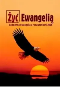 Żyć Ewangelią 2026. Codzienna Ewangelia z rozważaniami (BR mała) Zamów teraz