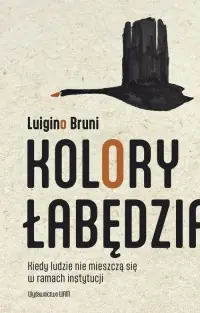 Wyjątkowa oferta Kolory łabędzia. Kiedy ludzie nie mieszczą się w ramach instytucji