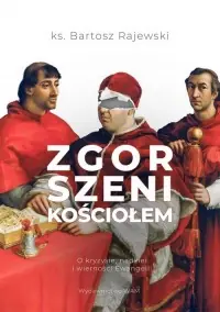 Zgorszeni Kościołem O kryzysie nadziei i wierności Ewangelii Darmowy zwrot