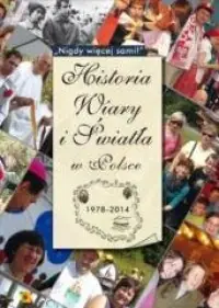 Okazja Historia Wiary i Światła w Polsce 1978-2014